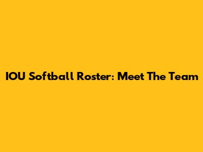 IOU Softball Roster: Meet The Team