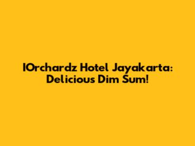 IOrchardz Hotel Jayakarta: Delicious Dim Sum!