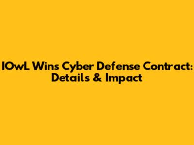 IOwL Wins Cyber Defense Contract: Details & Impact