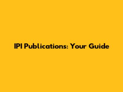 IPI Publications: Your Guide