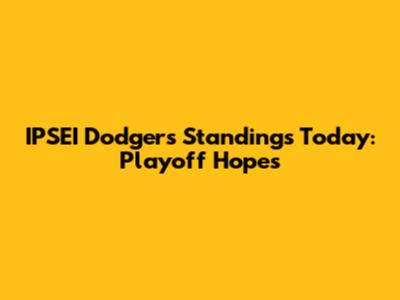 IPSEI Dodgers Standings Today: Playoff Hopes