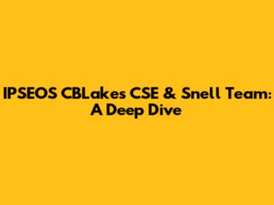 IPSEOS CBLakes CSE & Snell Team: A Deep Dive
