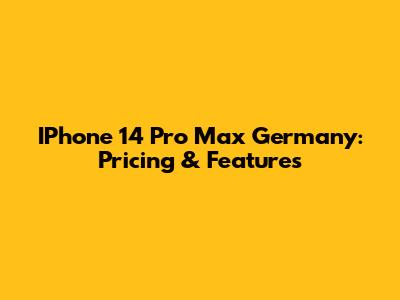 IPhone 14 Pro Max Germany: Pricing & Features