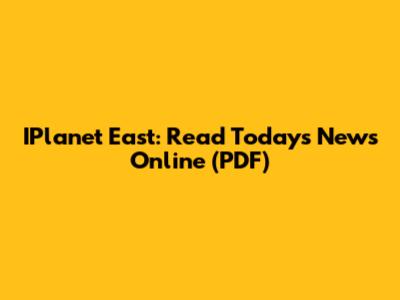 IPlanet East: Read Today's News Online (PDF)