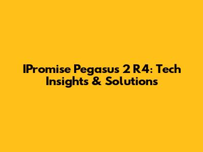 IPromise Pegasus 2 R4: Tech Insights & Solutions