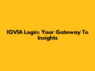 IQVIA Login: Your Gateway To Insights