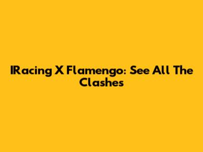 IRacing X Flamengo: See All The Clashes
