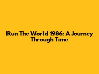 IRun The World 1986: A Journey Through Time