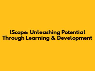 IScope: Unleashing Potential Through Learning & Development