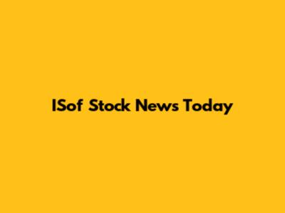 ISof Stock News Today