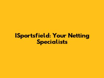 ISportsfield: Your Netting Specialists