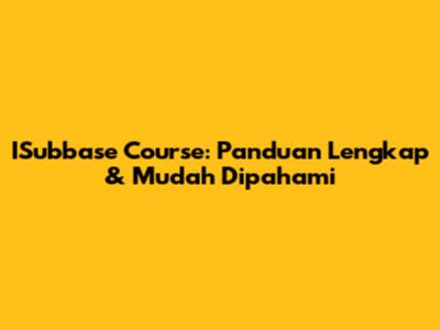 ISubbase Course: Panduan Lengkap & Mudah Dipahami