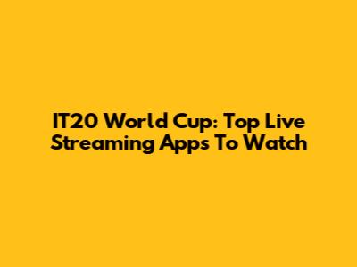 IT20 World Cup: Top Live Streaming Apps To Watch