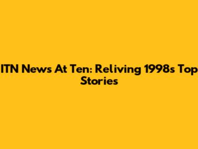 ITN News At Ten: Reliving 1998's Top Stories