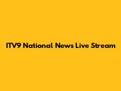 ITV9 National News Live Stream