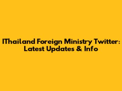 IThailand Foreign Ministry Twitter: Latest Updates & Info