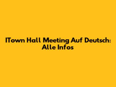 ITown Hall Meeting Auf Deutsch: Alle Infos