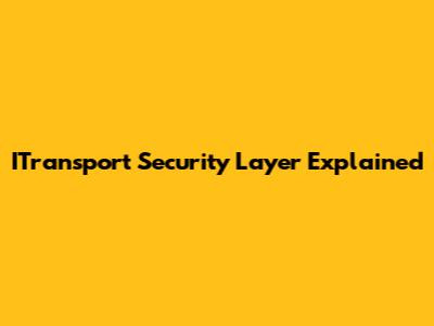 ITransport Security Layer Explained