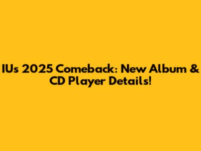IU's 2025 Comeback: New Album & CD Player Details!