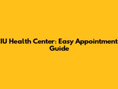IU Health Center: Easy Appointment Guide
