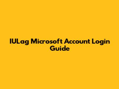IULag Microsoft Account Login Guide