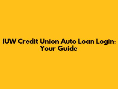 IUW Credit Union Auto Loan Login: Your Guide