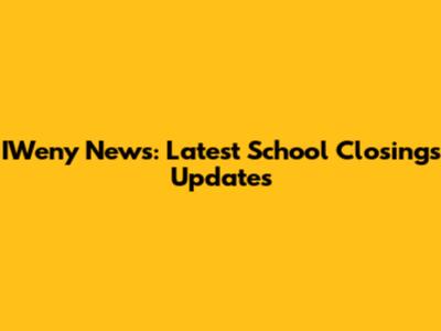 IWeny News: Latest School Closings Updates