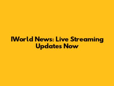 IWorld News: Live Streaming Updates Now