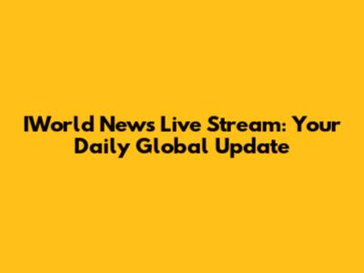 IWorld News Live Stream: Your Daily Global Update