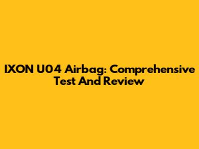 IXON U04 Airbag: Comprehensive Test And Review
