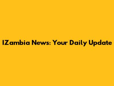 IZambia News: Your Daily Update