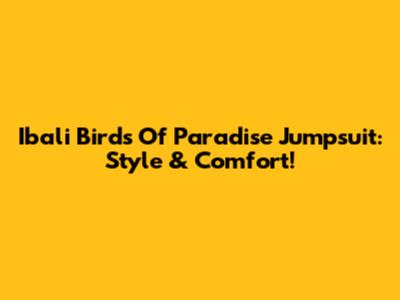 Ibali Birds Of Paradise Jumpsuit: Style & Comfort!