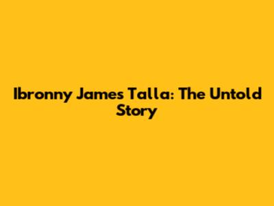 Ibronny James Talla: The Untold Story