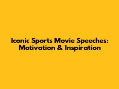 Iconic Sports Movie Speeches: Motivation & Inspiration