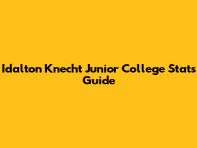 Idalton Knecht Junior College Stats Guide