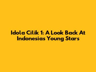 Idola Cilik 1: A Look Back At Indonesia's Young Stars