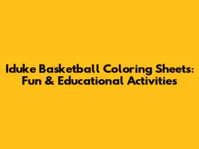 Iduke Basketball Coloring Sheets: Fun & Educational Activities