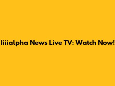 Iiiialpha News Live TV: Watch Now!