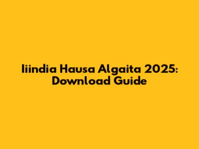 Iiindia Hausa Algaita 2025: Download Guide