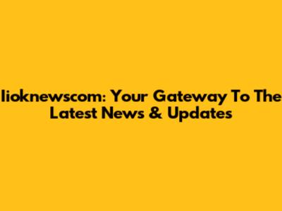 Iioknewscom: Your Gateway To The Latest News & Updates