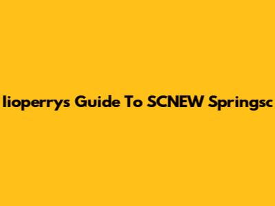 Iioperry's Guide To SCNEW Springsc