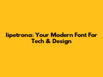 Iipetrona: Your Modern Font For Tech & Design