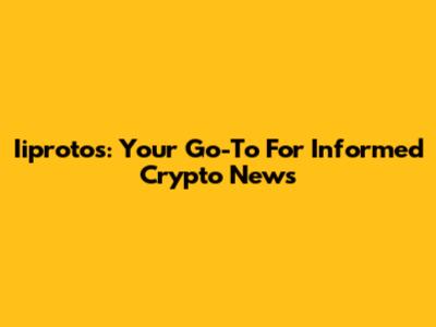 Iiprotos: Your Go-To For Informed Crypto News