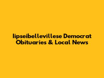 Iipseibellevillese Democrat Obituaries & Local News
