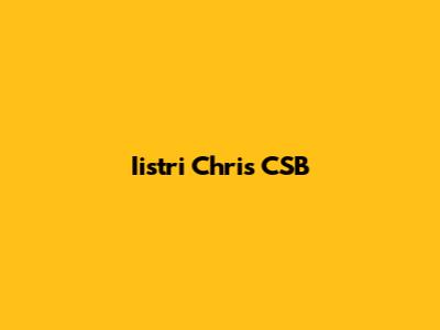 Iistri Chris CSB