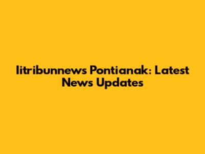 Iitribunnews Pontianak: Latest News Updates