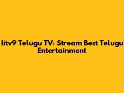 Iitv9 Telugu TV: Stream Best Telugu Entertainment