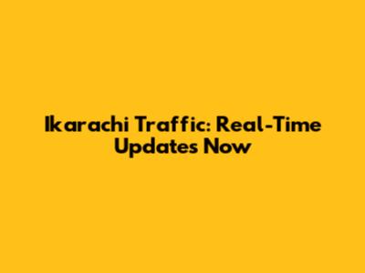 Ikarachi Traffic: Real-Time Updates Now