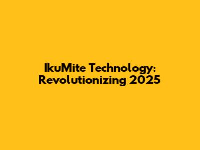 IkuMite Technology: Revolutionizing 2025
