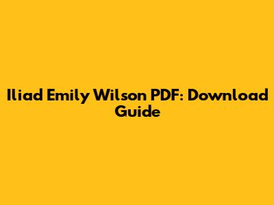 Iliad Emily Wilson PDF: Download Guide